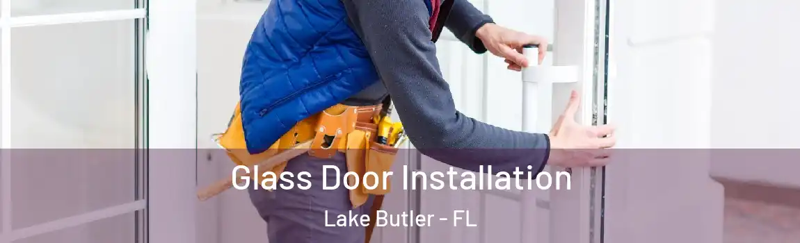  Glass Door Installation Lake Butler - FL