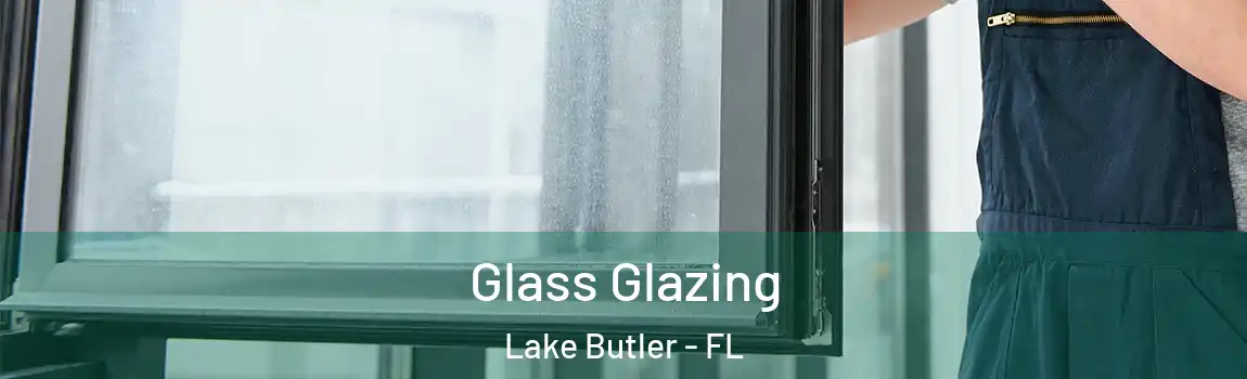  Glass Glazing Lake Butler - FL