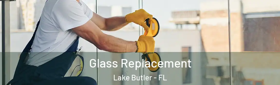  Glass Replacement Lake Butler - FL