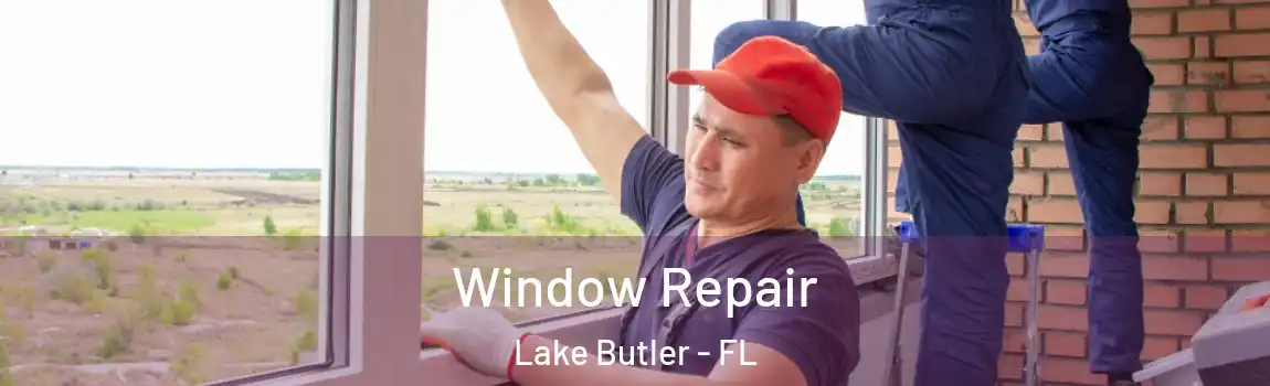  Window Repair Lake Butler - FL